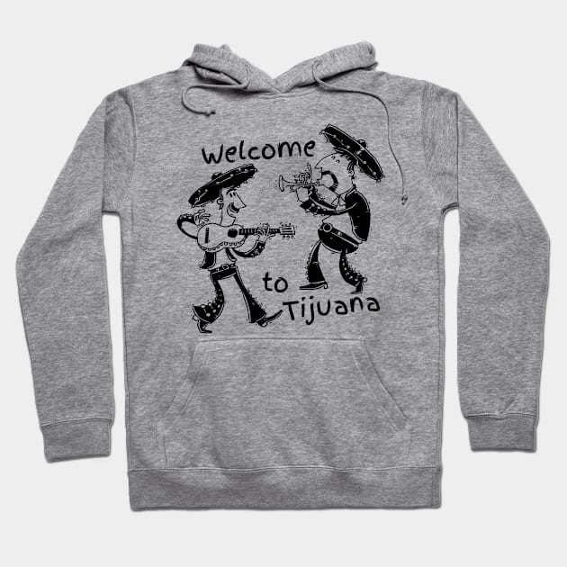 Tijuana Mexico Welcome Hoodie by Supertrooper